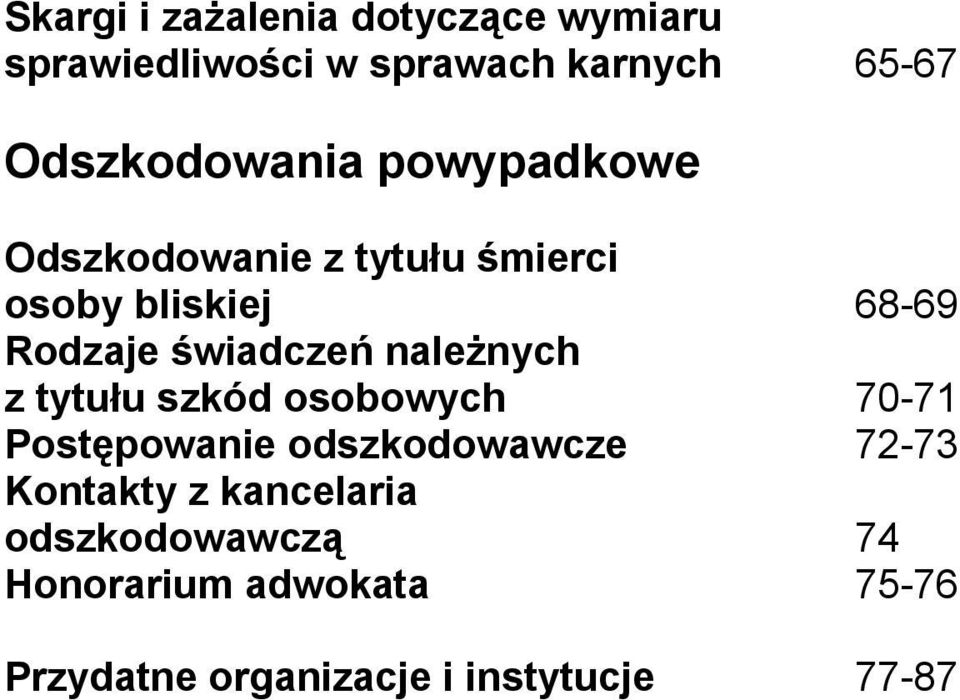 świadczeń należnych z tytułu szkód osobowych 70-71 Postępowanie odszkodowawcze 72-73