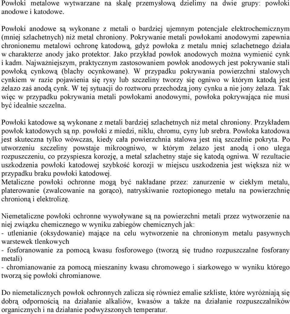 aodowych moża wymieić cyk i kadm Najważiejszym, praktyczym zastosowaiem powłok aodowych jest pokrywaie stali powłoką cykową (blachy ocykowae) W przypadku pokrywaia powierzchi stalowych cykiem w razie