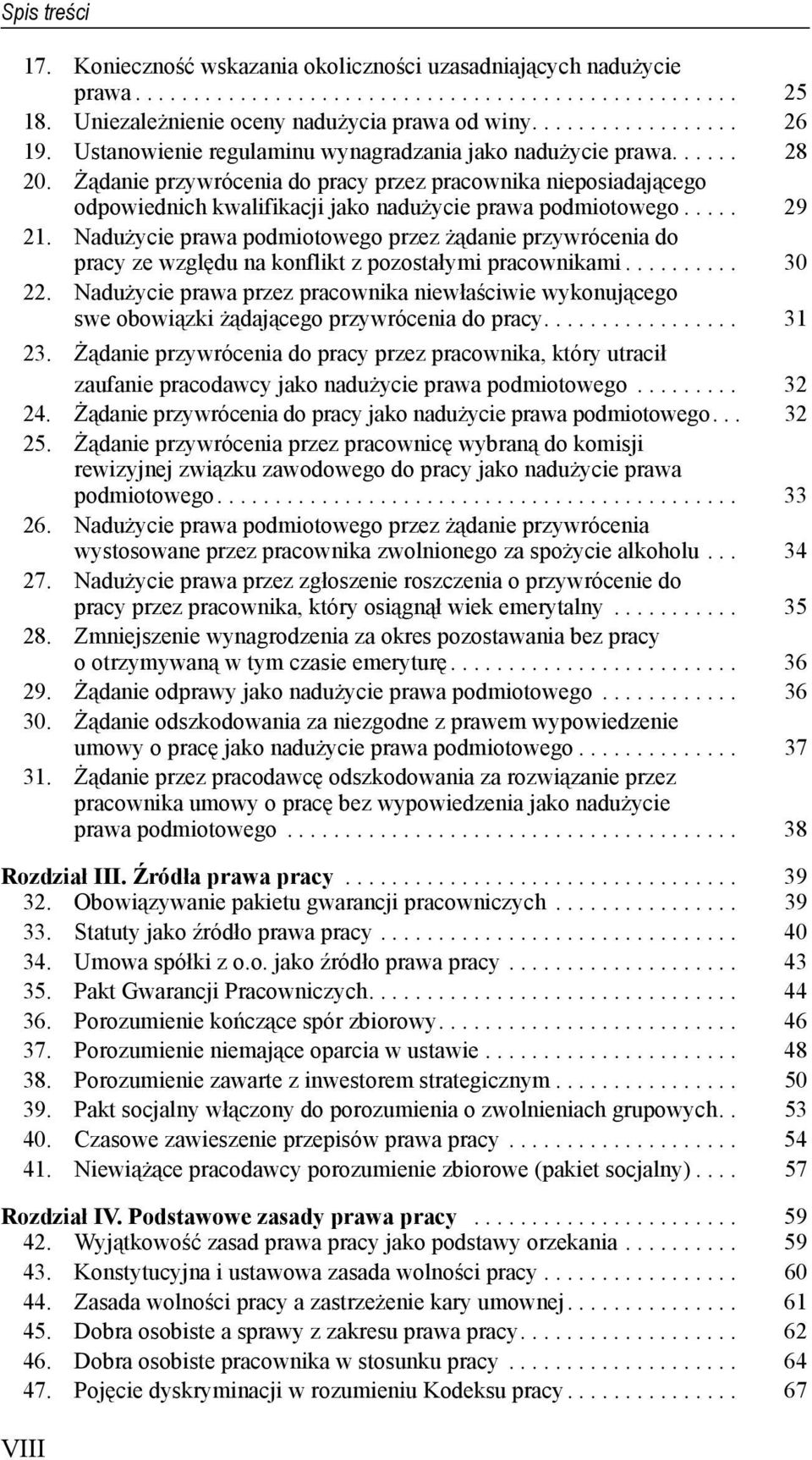 .... 29 21. Nadużycie prawa podmiotowego przez żądanie przywrócenia do pracy ze względu na konflikt z pozostałymi pracownikami.......... 30 22.