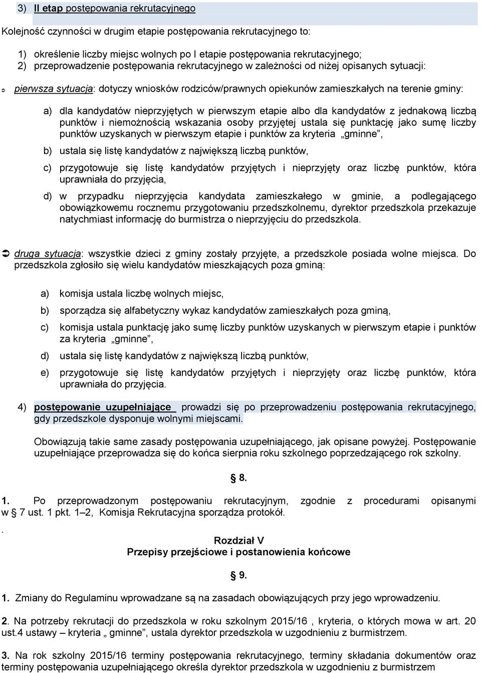 nieprzyjętych w pierwszym etapie albo dla kandydatów z jednakową liczbą punktów i niemożnością wskazania osoby przyjętej ustala się punktację jako sumę liczby punktów uzyskanych w pierwszym etapie i