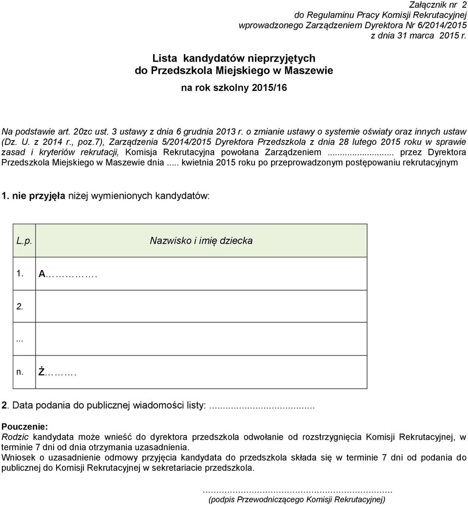 7), Zarządzenia 5/2014/2015 Dyrektora Przedszkola z dnia 28 lutego 2015 roku w sprawie zasad i kryteriów rekrutacji, Komisja Rekrutacyjna powołana Zarządzeniem.