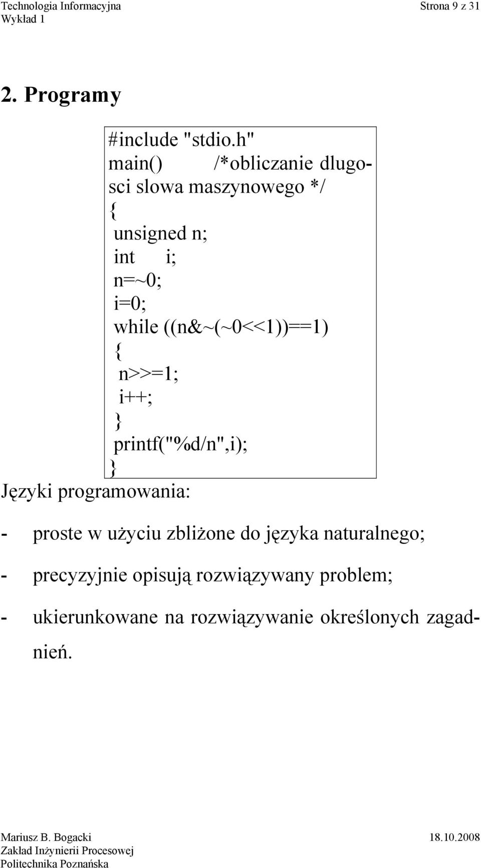 while ((n&~(~0<<1))==1) { n>>=1; i++; } printf("%d/n",i); } Języki programowania: -