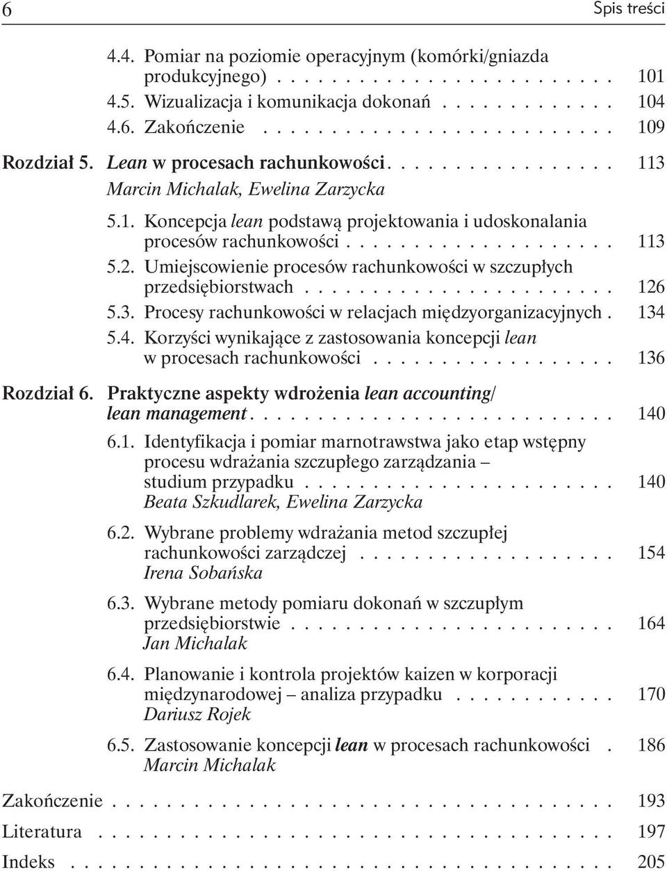 ................... 113 5.2. Umiejscowienie procesów rachunkowości w szczupłych przedsiębiorstwach........................ 126 5.3. Procesy rachunkowości w relacjach międzyorganizacyjnych. 134 