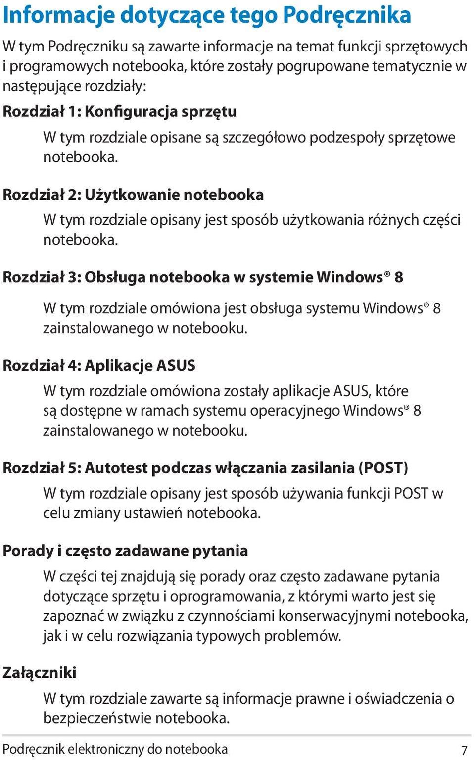 Rozdział 2: Użytkowanie notebooka W tym rozdziale opisany jest sposób użytkowania różnych części notebooka.