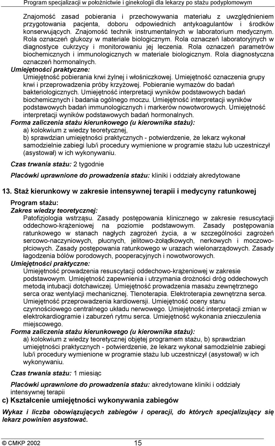 Rola oznaczeń parametrów biochemicznych i immunologicznych w materiale biologicznym. Rola diagnostyczna oznaczeń hormonalnych. Umiejętność pobierania krwi żylnej i włośniczkowej.