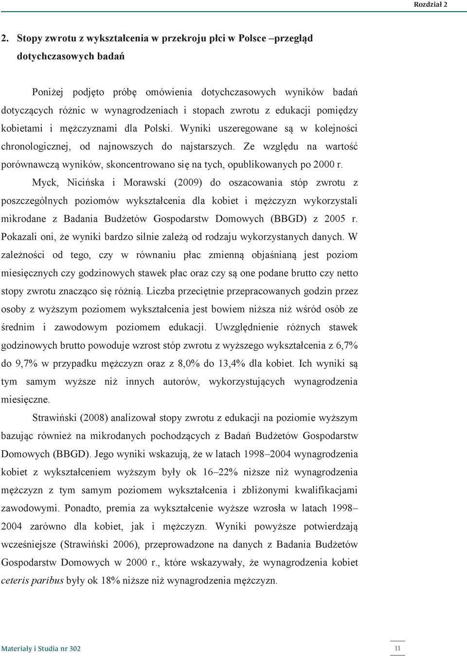 zwrotu z edukacji pomiędzy kobietami i mężczyznami dla Polski. Wyniki uszeregowane są w kolejności chronologicznej, od najnowszych do najstarszych.