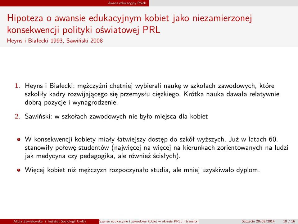 Sawiński: w szkołach zawodowych nie było miejsca dla kobiet W konsekwencji kobiety miały łatwiejszy dostęp do szkół wyższych. Już w latach 60.