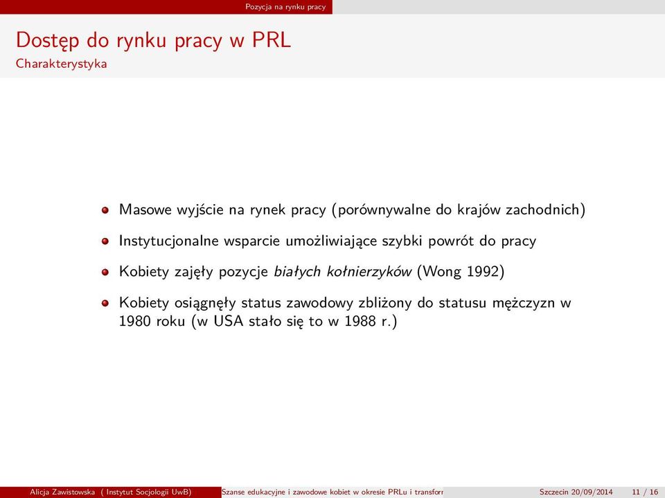 1992) Kobiety osiągnęły status zawodowy zbliżony do statusu mężczyzn w 1980 roku (w USA stało się to w 1988 r.