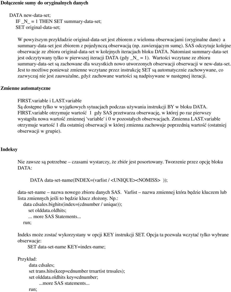 Natomiast summary data set jest odczytywany tylko w pierwszej iteracji DATA (gdy _N_ = 1).