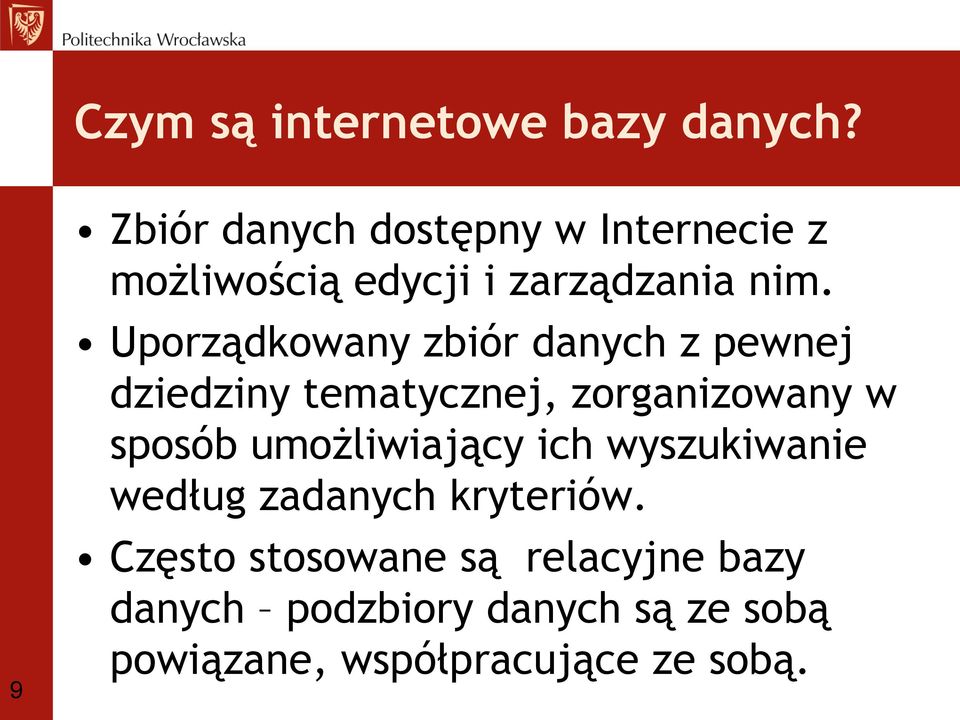 Uporządkowany zbiór danych z pewnej dziedziny tematycznej, zorganizowany w sposób