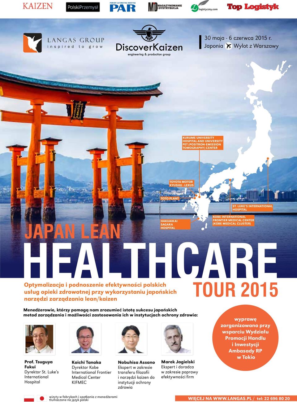 Luke s International Hospital Kobe International Frontier Medical Center (Kobe Medical Cluster) Healthcare Optymalizacja i podnoszenie efektywności polskich Tour 2015 usług opieki zdrowotnej przy