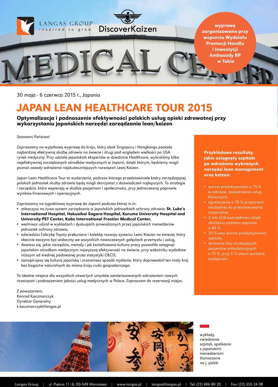 Przy udziale japońskich ekspertów w dziedzinie Healthcare, wybraliśmy kilka najefektywniej zarządzanych ośrodków medycznych w Japonii, dzięki którym, będziemy mogli poznać zasady wdrażania