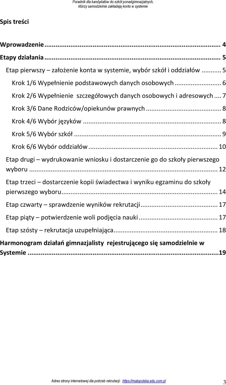 .. 9 Krok 6/6 Wybór oddziałów... 10 Etap drugi wydrukowanie wniosku i dostarczenie go do szkoły pierwszego wyboru.