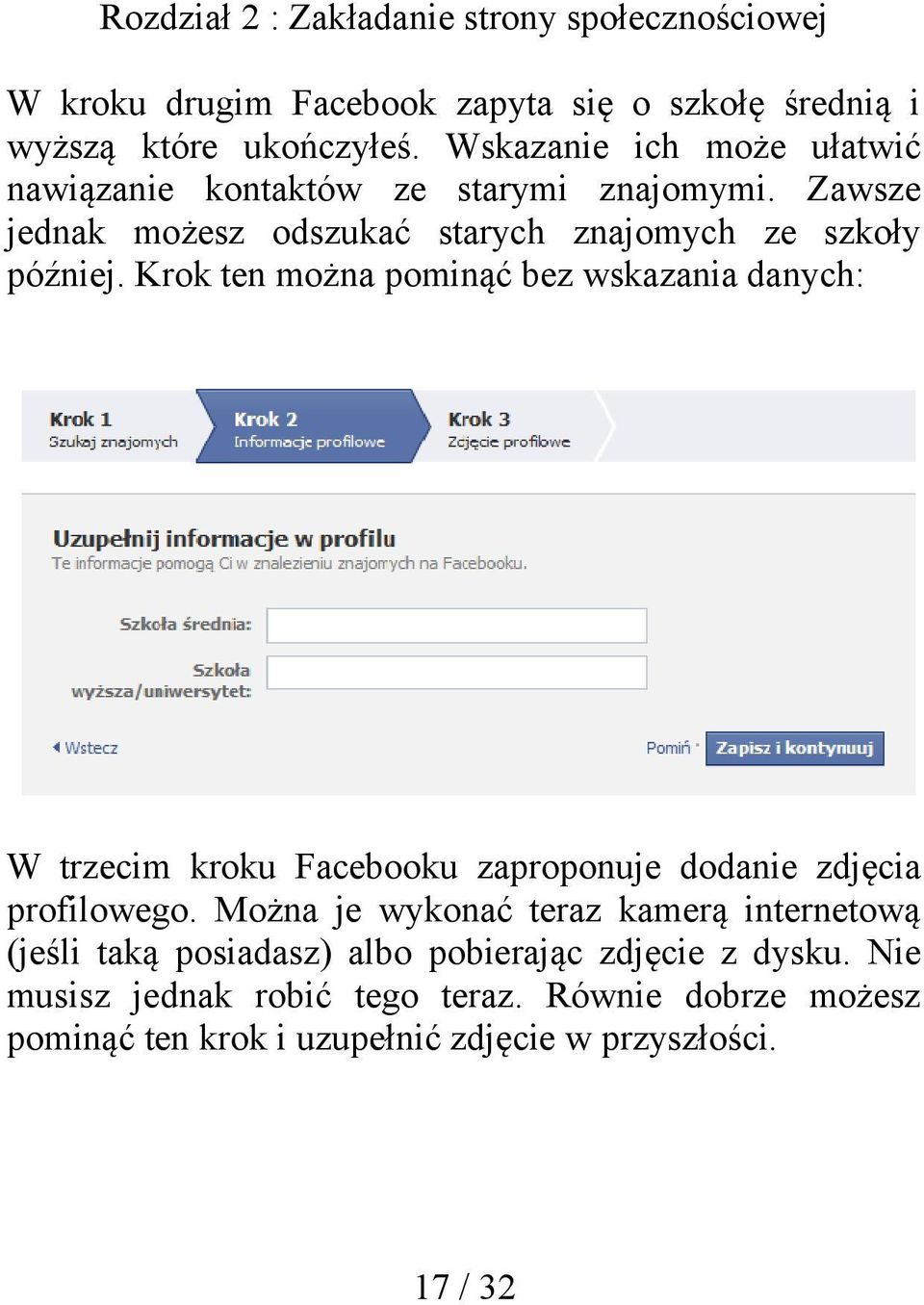 Krok ten można pominąć bez wskazania danych: W trzecim kroku Facebooku zaproponuje dodanie zdjęcia profilowego.