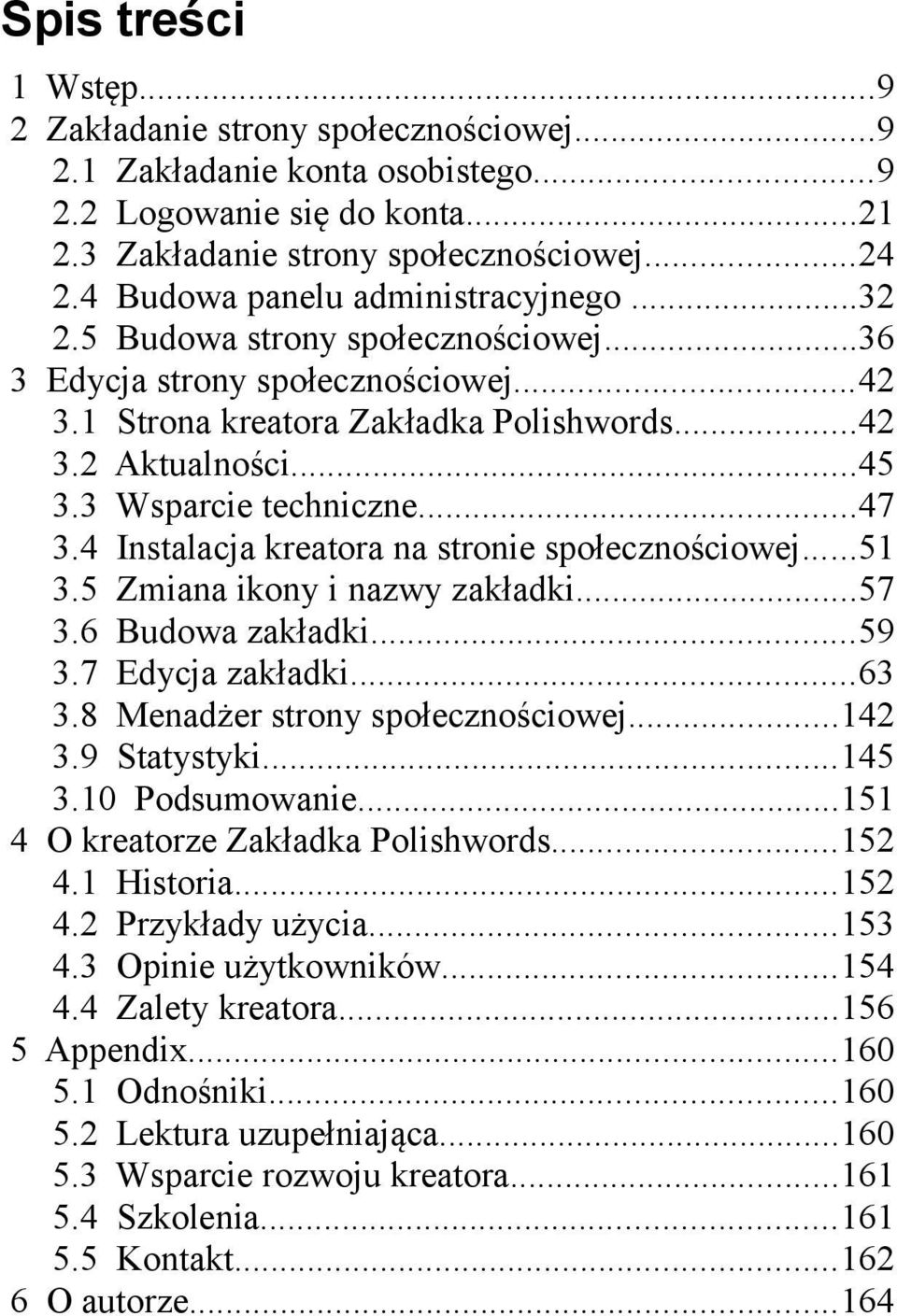 3 Wsparcie techniczne...47 3.4 Instalacja kreatora na stronie społecznościowej...51 3.5 Zmiana ikony i nazwy zakładki...57 3.6 Budowa zakładki...59 3.7 Edycja zakładki...63 3.