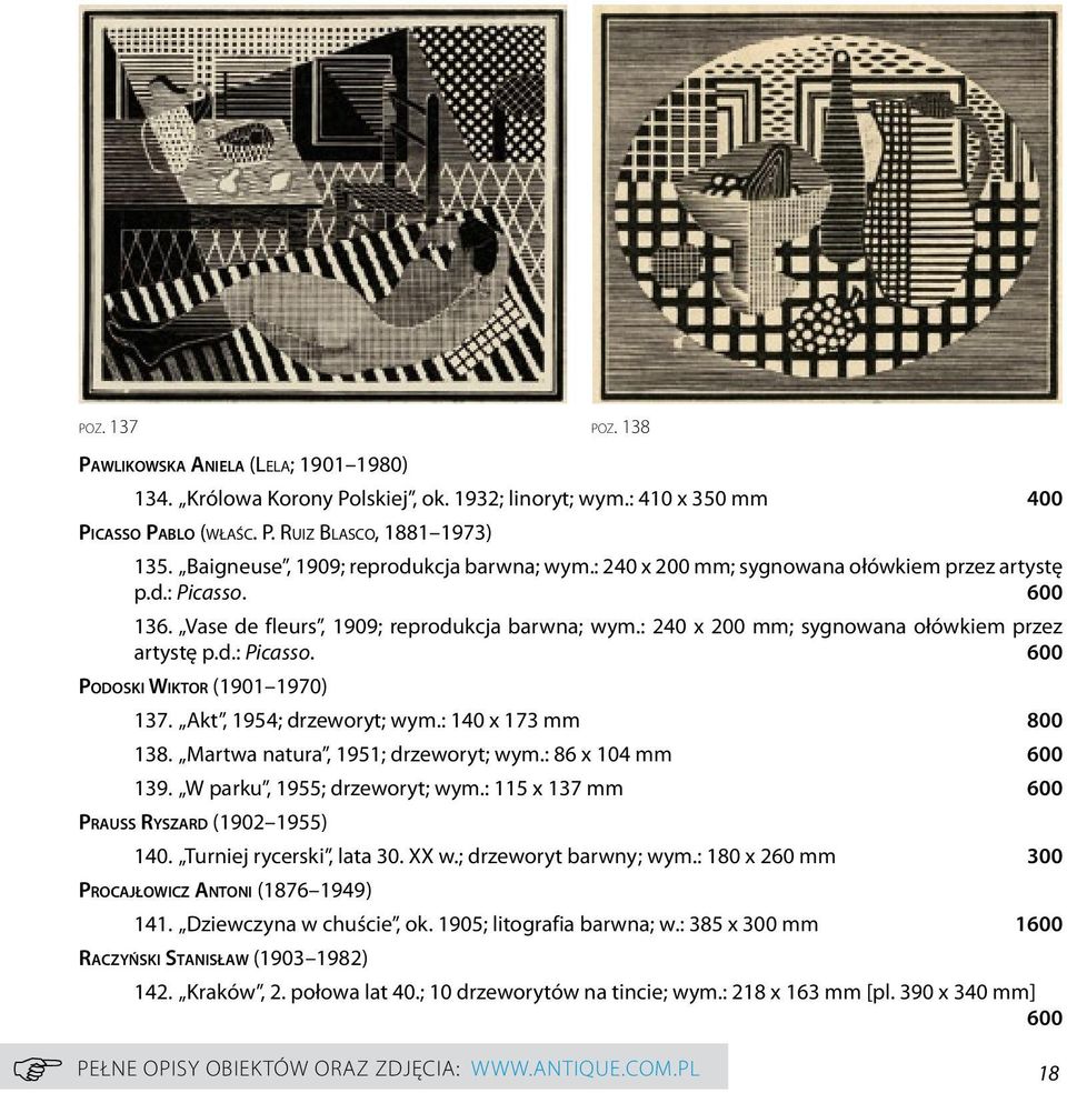 : 240 x 200 mm; sygnowana ołówkiem przez artystę p.d.: Picasso. 600 Podoski Wiktor (1901 1970) 137. Akt, 1954; drzeworyt; wym.: 140 x 173 mm 800 138. Martwa natura, 1951; drzeworyt; wym.