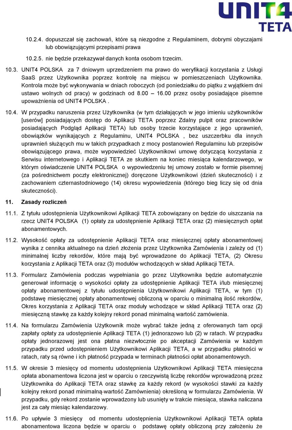 Kontrola może być wykonywania w dniach roboczych (od poniedziałku do piątku z wyjątkiem dni ustawo wolnych od pracy) w godzinach od 8.00 16.