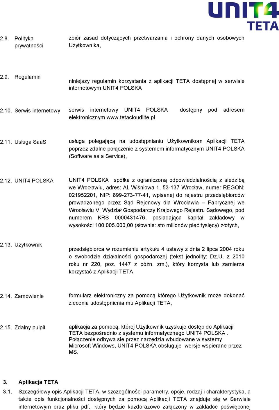 Serwis internetowy serwis internetowy UNIT4 POLSKA dostępny pod adresem elektronicznym www.tetacloudlite.pl 2.11.