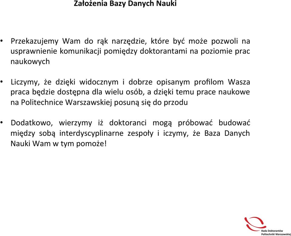 będzie dostępna dla wielu osób, a dzięki temu prace naukowe na Politechnice Warszawskiej posuną się do przodu Dodatkowo,