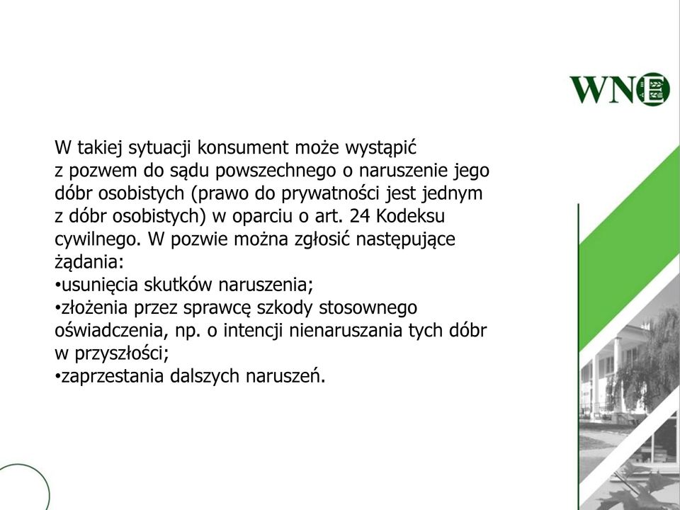 W pozwie można zgłosić następujące żądania: usunięcia skutków naruszenia; złożenia przez sprawcę