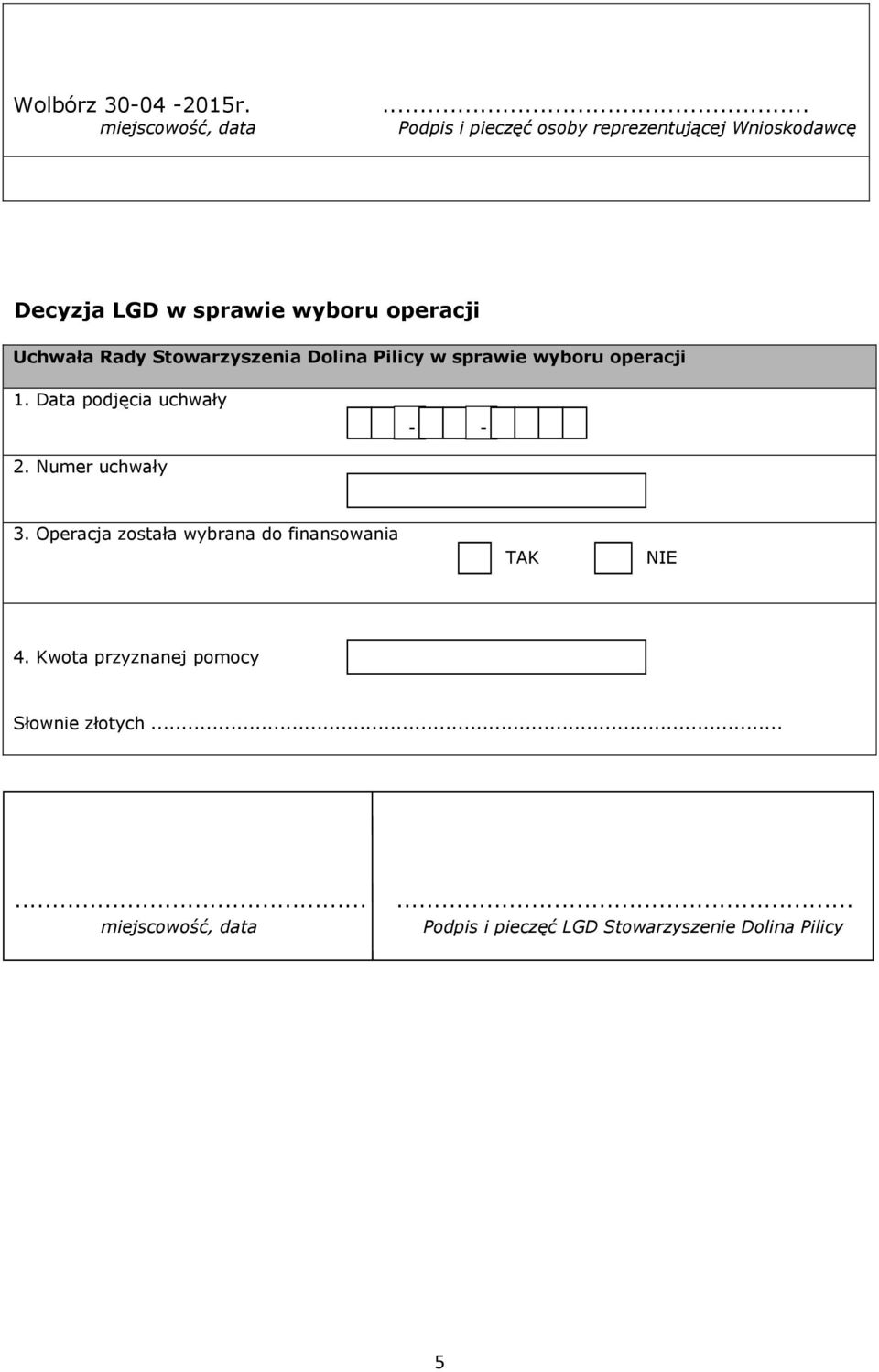 operacji Uchwała Rady Stowarzyszenia Dolina Pilicy w sprawie wyboru operacji 1.