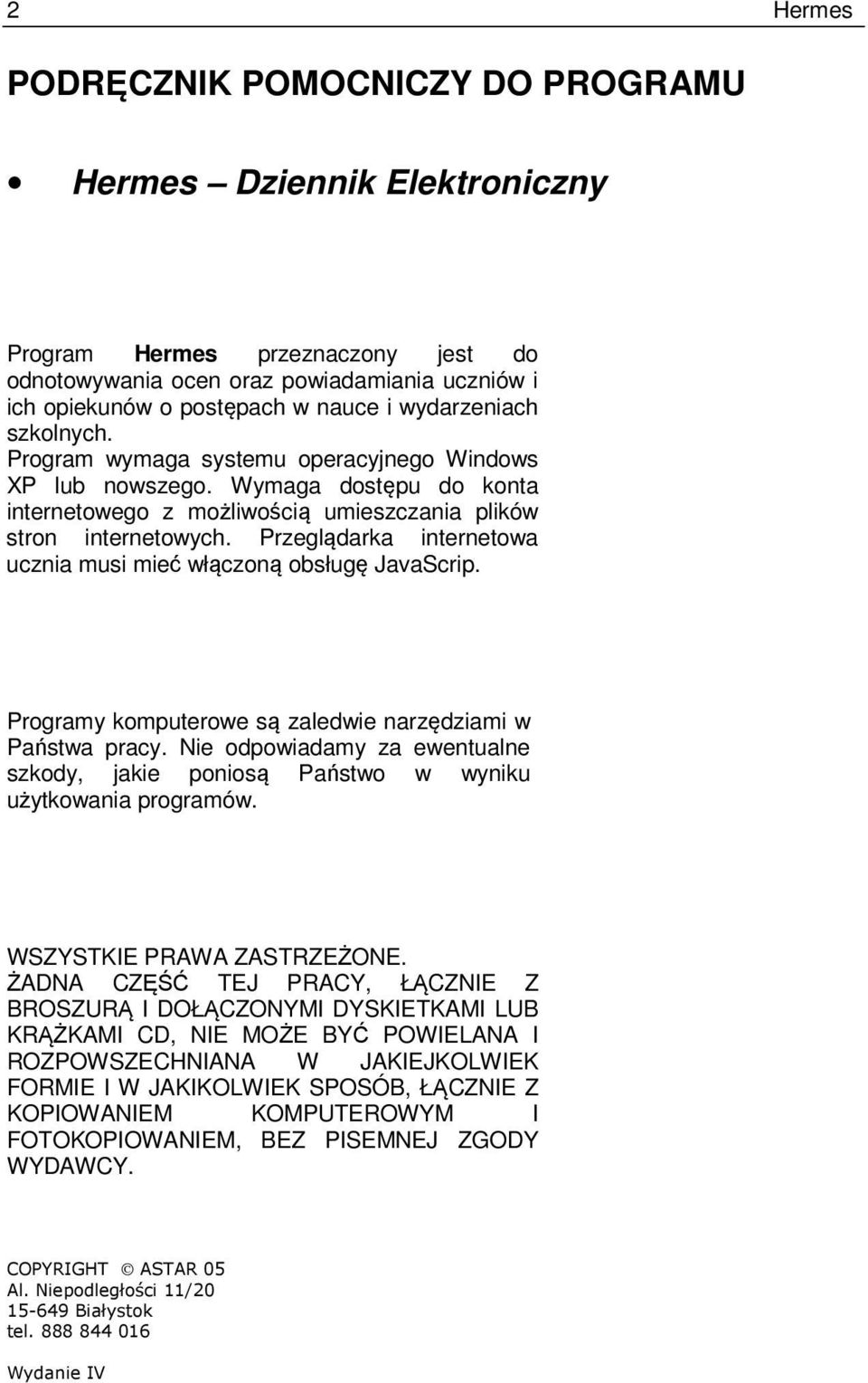 Przeglądarka internetowa ucznia musi mieć włączoną obsługę JavaScrip. Programy komputerowe są zaledwie narzędziami w Państwa pracy.