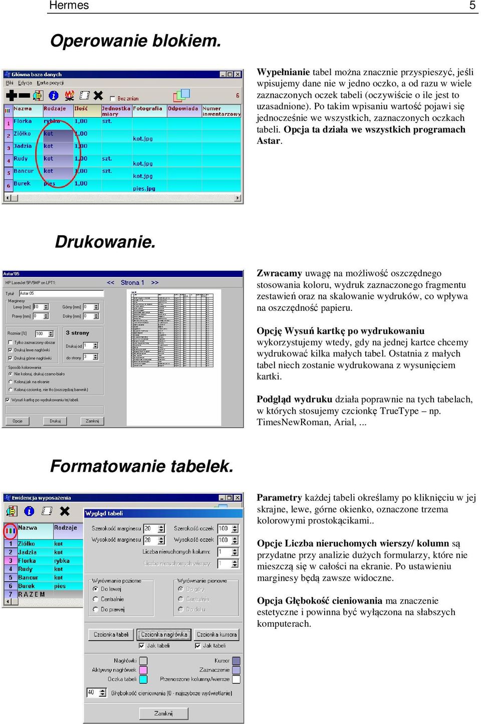 Zwracamy uwagę na możliwość oszczędnego stosowania koloru, wydruk zaznaczonego fragmentu zestawień oraz na skalowanie wydruków, co wpływa na oszczędność papieru.