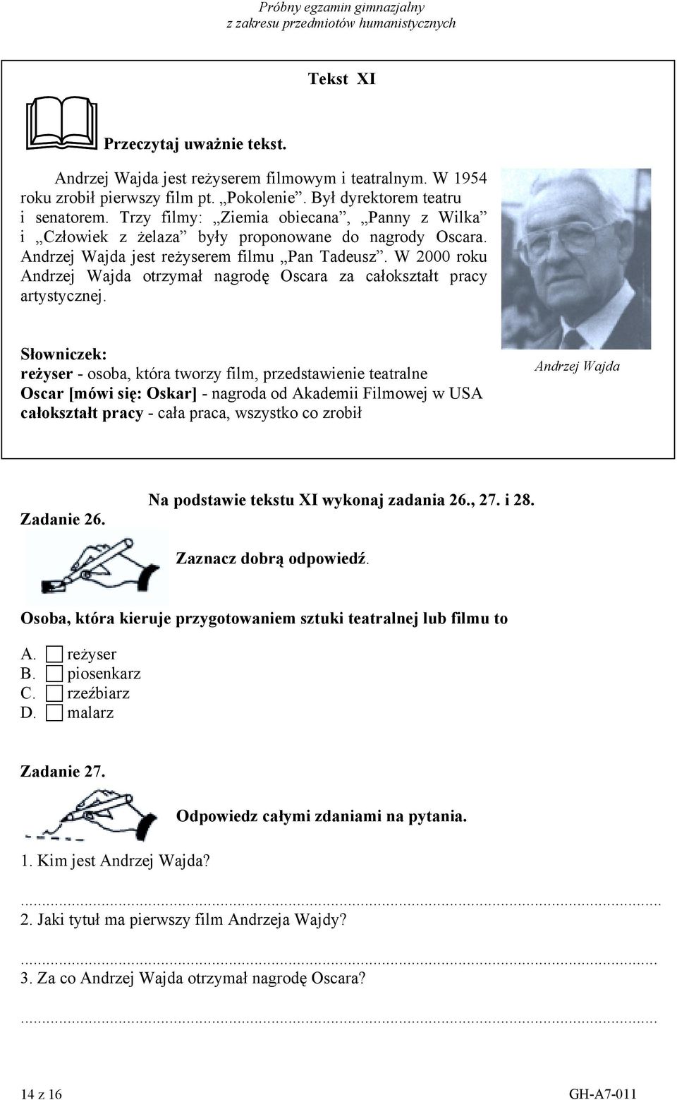 W 2000 roku Andrzej Wajda otrzymał nagrodę Oscara za całokształt pracy artystycznej.