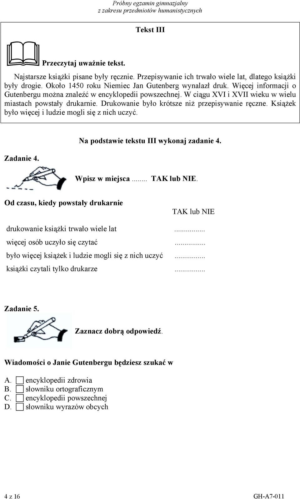 Książek było więcej i ludzie mogli się z nich uczyć. Zadanie 4. Na podstawie tekstu III wykonaj zadanie 4. Wpisz w miejsca... TAK lub NIE.