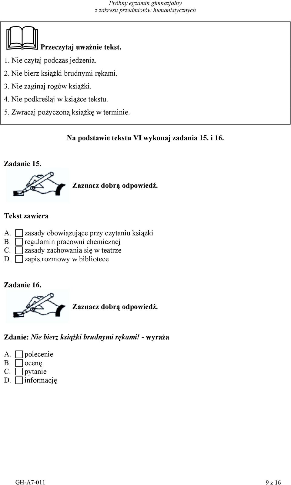 Zadanie 15. Tekst zawiera A.! zasady obowiązujące przy czytaniu książki B.! regulamin pracowni chemicznej C.