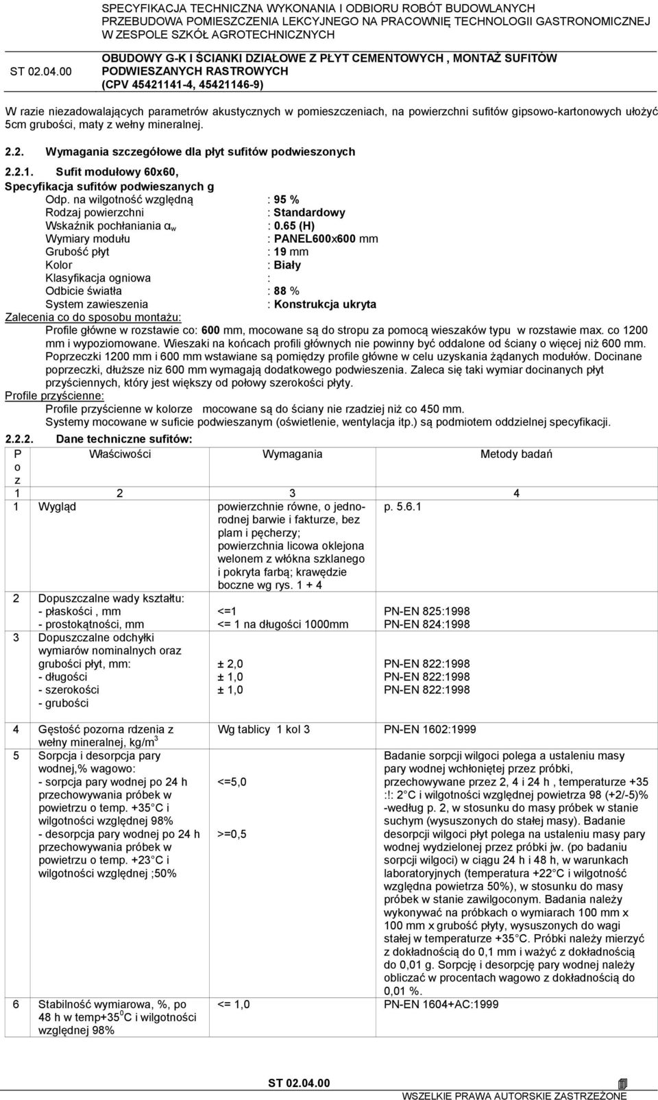 na wilgotność względną : 95 % Rodzaj powierzchni : Standardowy Wskaźnik pochłaniania α w : 0.