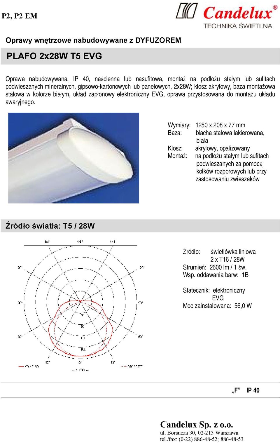 Wymiary: 1250 x 208 x 77 mm Baza: blacha stalowa lakierowana, biała Klosz: akrylowy, opalizowany Montaż: na podłożu stałym lub sufitach podwieszanych za pomocą kołków rozporowych lub przy