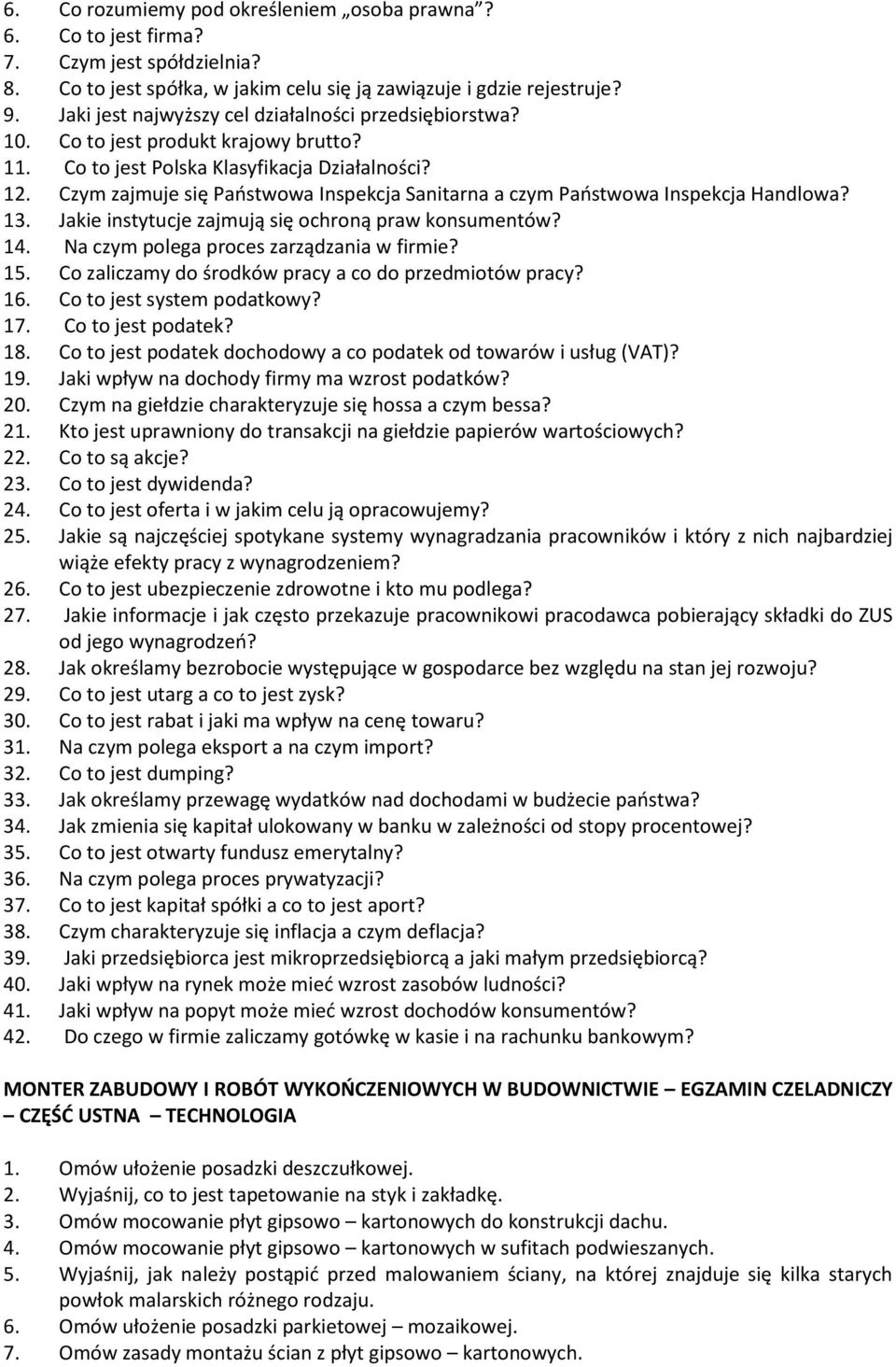 Czym zajmuje się Państwowa Inspekcja Sanitarna a czym Państwowa Inspekcja Handlowa? 13. Jakie instytucje zajmują się ochroną praw konsumentów? 14. Na czym polega proces zarządzania w firmie? 15.