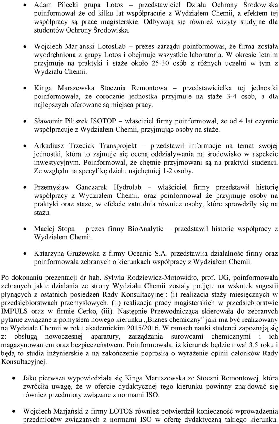 Wojciech Marjański LotosLab prezes zarządu poinformował, że firma została wyodrębniona z grupy Lotos i obejmuje wszystkie laboratoria.