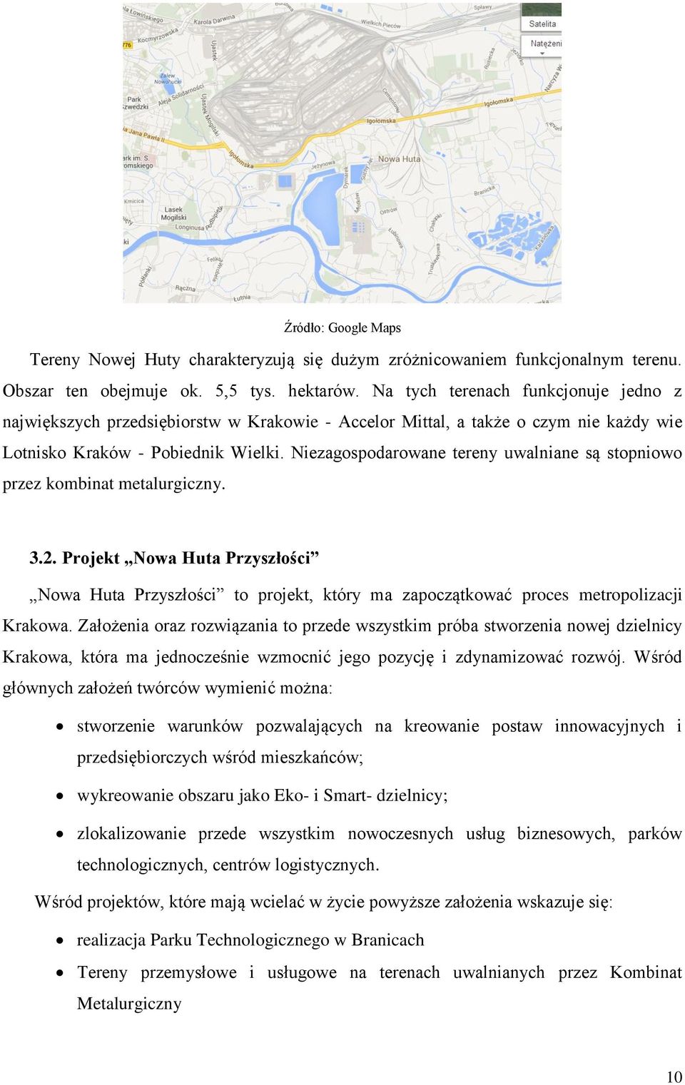 Niezagospodarowane tereny uwalniane są stopniowo przez kombinat metalurgiczny. 3.2.