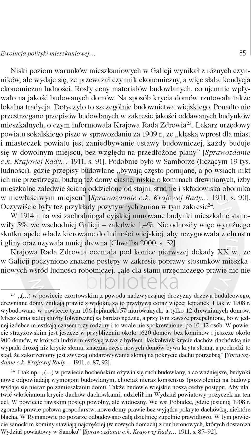 Ponadto nie przestrzegano przepisów budowlanych w zakresie jakości oddawanych budynków mieszkalnych, o czym informowała Krajowa Rada Zdrowia 23.