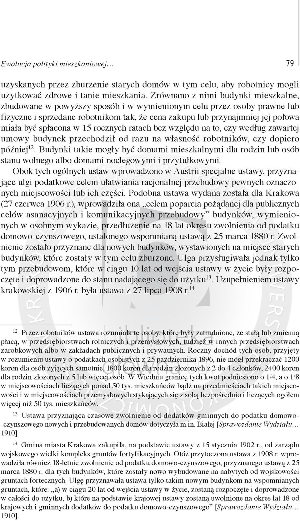 spłacona w 15 rocznych ratach bez względu na to, czy według zawartej umowy budynek przechodził od razu na własność robotników, czy dopiero później 12.