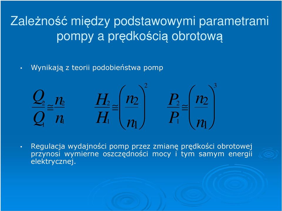 P2 P1 n n 2 1 Regulacja wydajności pomp przez zmianę prędkości