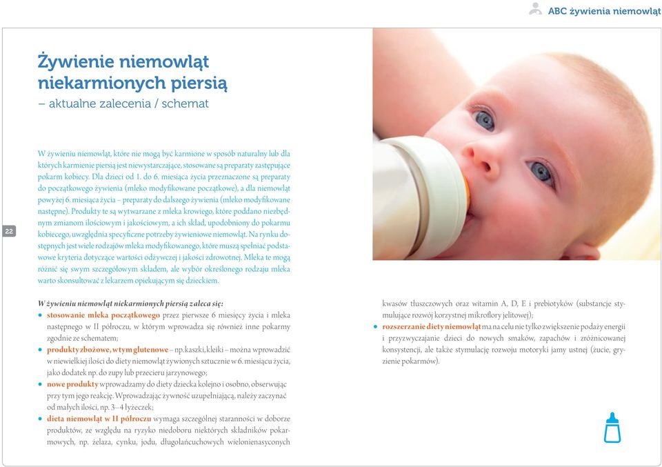 miesiąca życia przeznaczone są preparaty do początkowego żywienia (mleko modyfikowane początkowe), a dla niemowląt powyżej 6.