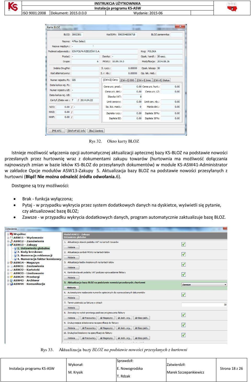 możliwość dołączania najnowszych zmian w bazie leków KS-BLOZ do przesyłanych dokumentów) w module KS-ASW41-Administrator w zakładce Opcje modułów ASW13-Zakupy 5.