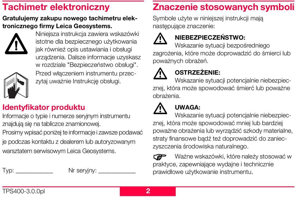 Przed włączeniem instrumentu przeczytaj uważnie Instrukcję obsługi. Identyfikator produktu Informacje o typie i numerze seryjnym instrumentu znajdują się na tabliczce znamionowej.