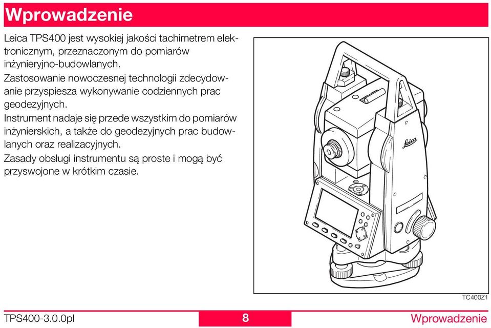 Zastosowanie nowoczesnej technologii zdecydowanie przyspiesza wykonywanie codziennych prac geodezyjnych.