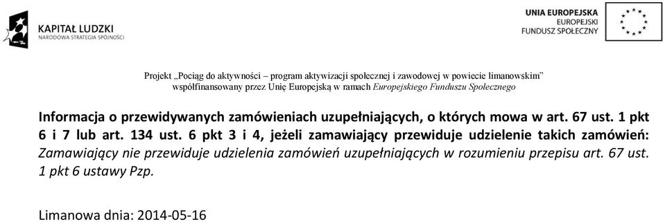 6 pkt 3 i 4, jeżeli zamawiający przewiduje udzielenie takich zamówień: Zamawiający