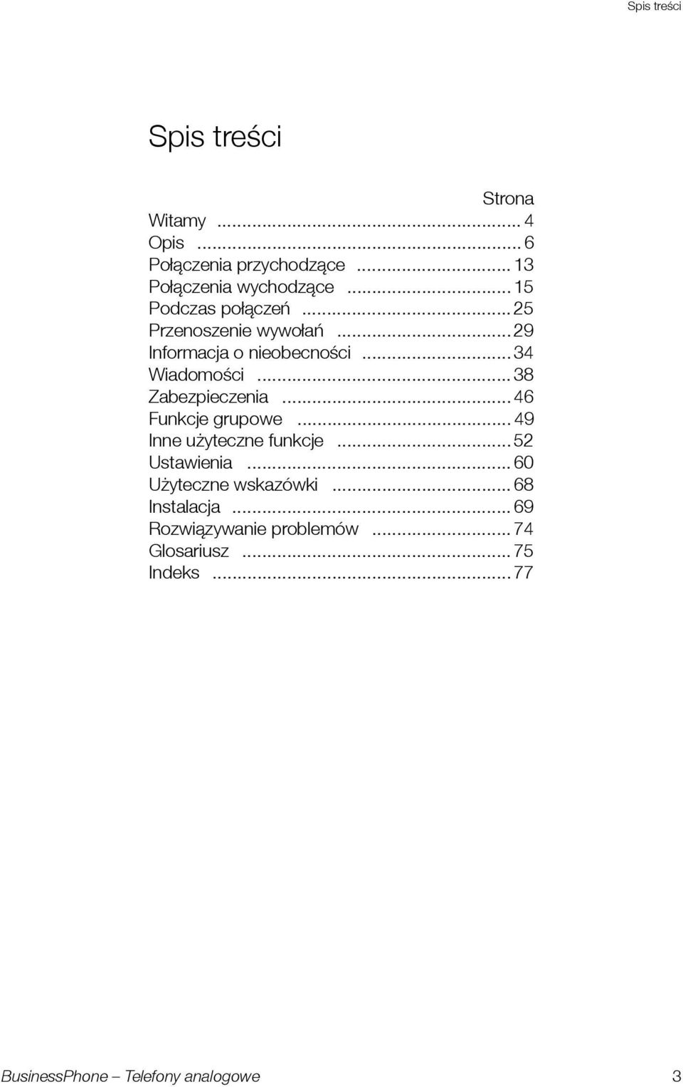 .. 29 Informacja o nieobecności... 34 Wiadomości... 38 Zabezpieczenia... 46 Fnkcje grpowe.