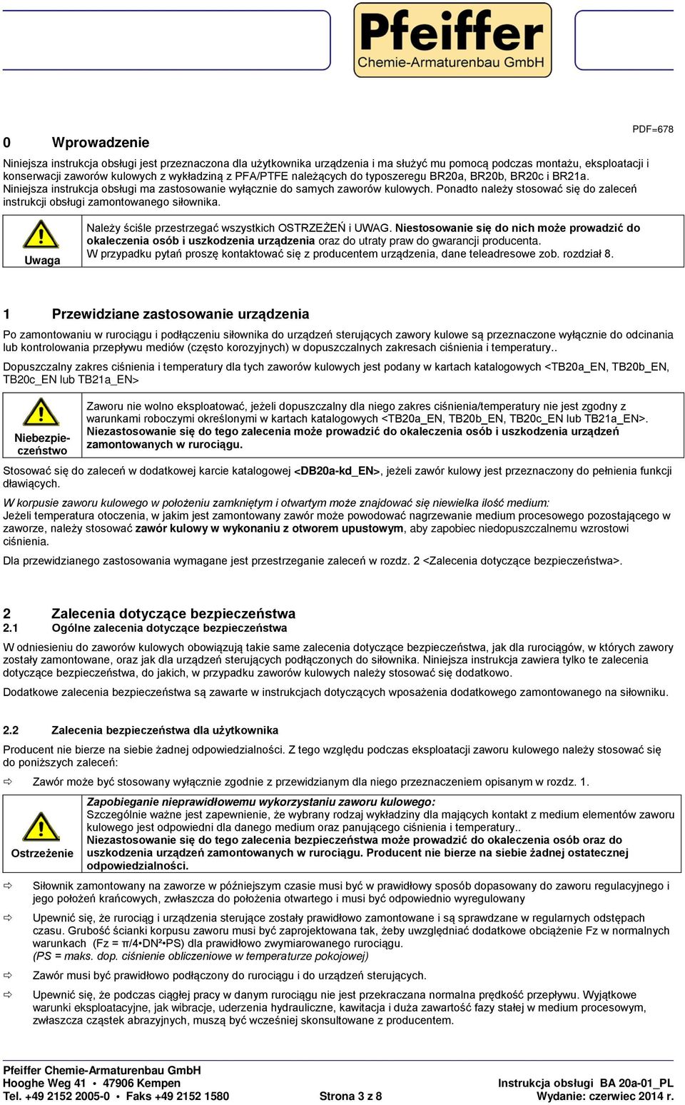 Ponadto należy stosować się do zaleceń instrukcji obsługi zamontowanego siłownika. PDF=678 Uwaga Należy ściśle przestrzegać wszystkich OSTRZEŻEŃ i UWAG.