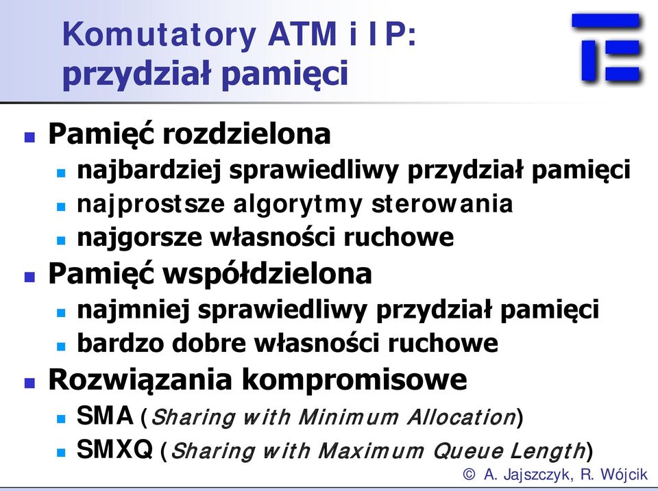 współdzielona najmniej sprawiedliwy przydział pamięci bardzo dobre własności ruchowe