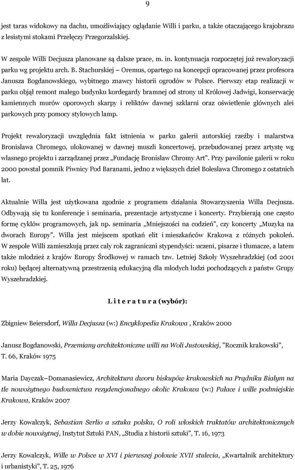 Stachurskiej Oremus, opartego na koncepcji opracowanej przez profesora Janusza Bogdanowskiego, wybitnego znawcy historii ogrodów w Polsce.