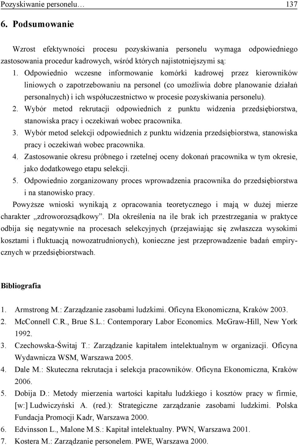 pozyskiwania personelu). 2. Wybór metod rekrutacji odpowiednich z punktu widzenia przedsiębiorstwa, stanowiska pracy i oczekiwań wobec pracownika. 3.