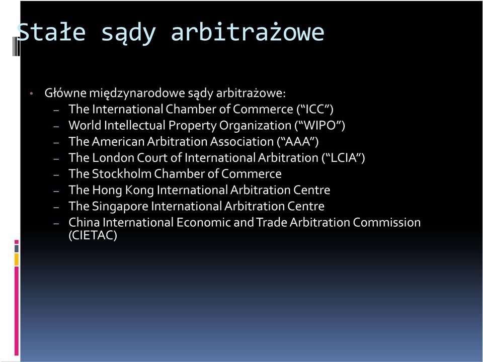 International Arbitration ( LCIA ) The Stockholm Chamber of Commerce The Hong Kong International Arbitration