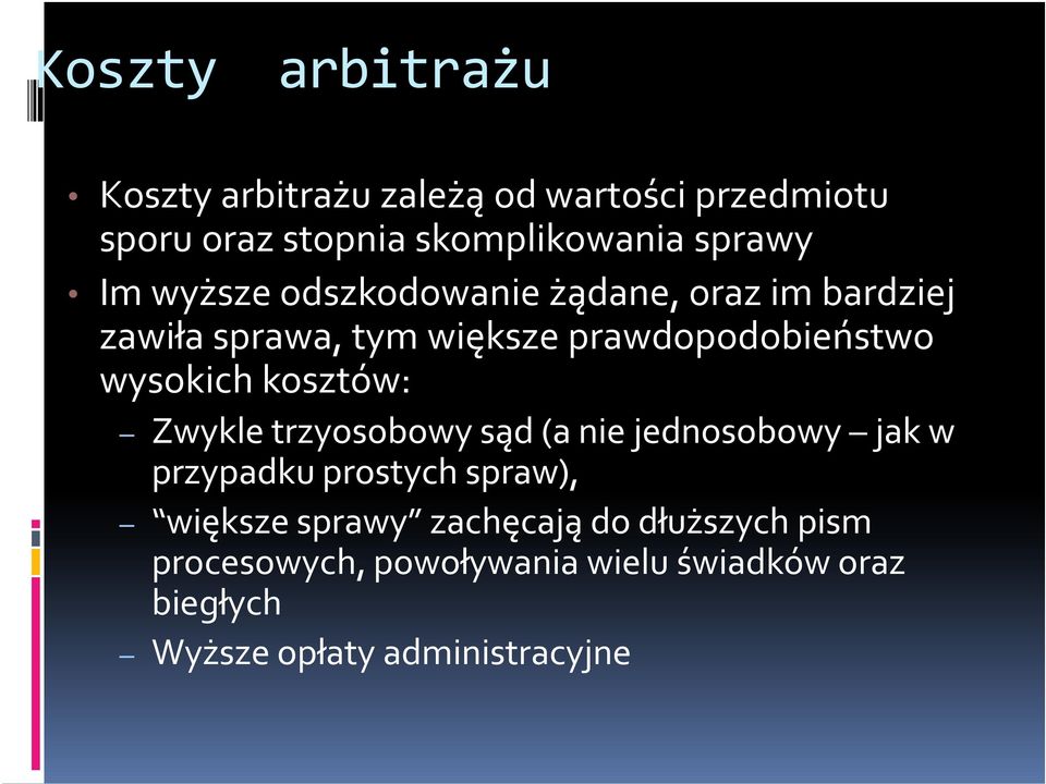 kosztów: Zwykle trzyosobowy sąd (a nie jednosobowy jak w przypadku prostych spraw), większe sprawy